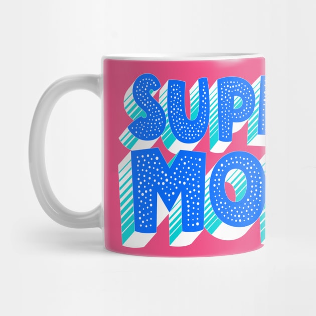 Super Mom Typography by AlondraHanley